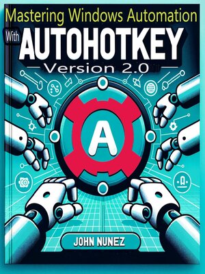 cover image of Mastering Windows Automation with AHK 2.0